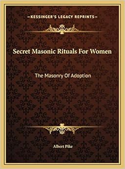 Secret Masonic Rituals For Women: The Masonry Of Adoption: Amazon.co.uk ...